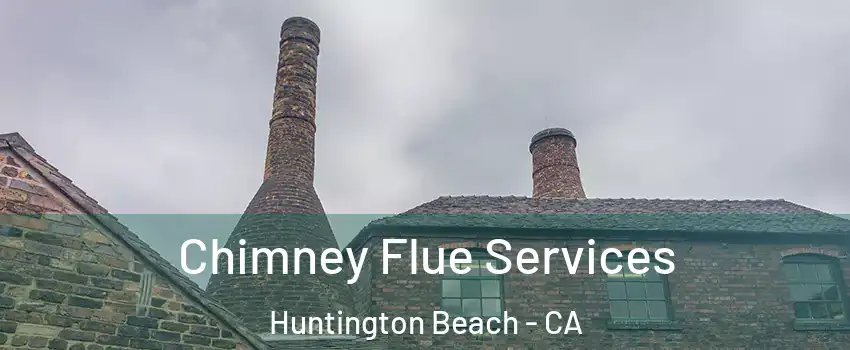  Chimney Flue Services Huntington Beach - CA